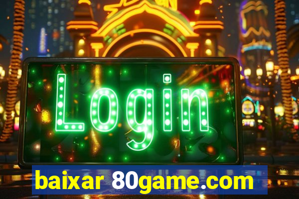 baixar 80game.com